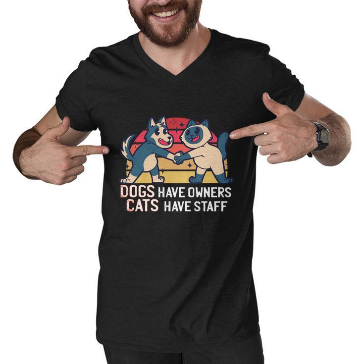 Dogs Have Owners Cats Have Staff Cool Cats And Kittens Pet Meaningful Gift Men V-Neck Tshirt