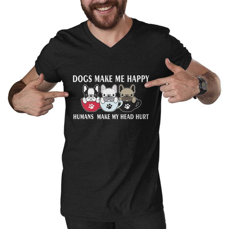 Dogs Make Me Happy Humans Make My Head Hurt V2 Men V-Neck Tshirt