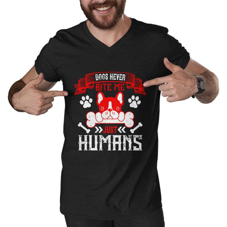 Dogs Never Bite Me Just Humans Dogs Dad Gifts Men V-Neck Tshirt