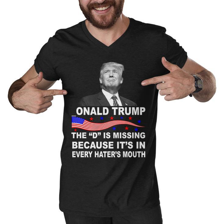 Donald Trump The D Is Missing In Haters Mouth Tshirt Men V-Neck Tshirt