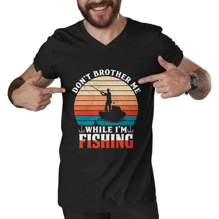 Dont Brother Me While Im Fishing Men V-Neck Tshirt