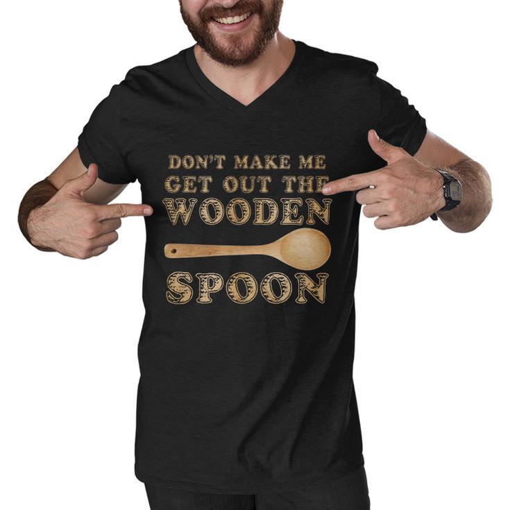 Dont Make Me Get Out The Wooden Spoon Tshirt Men V-Neck Tshirt