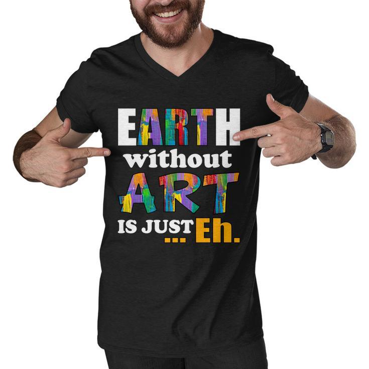 Earth Without Art Is Just Eh Tshirt Men V-Neck Tshirt
