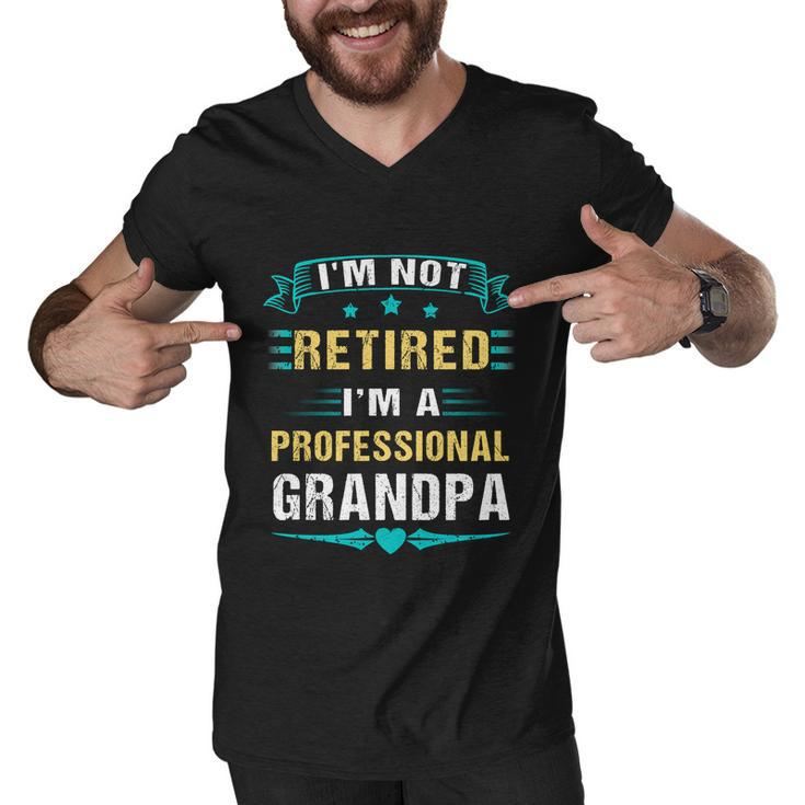 Fathers Day Im Not Retired Im A Professional Grandpa Gift Men V-Neck Tshirt