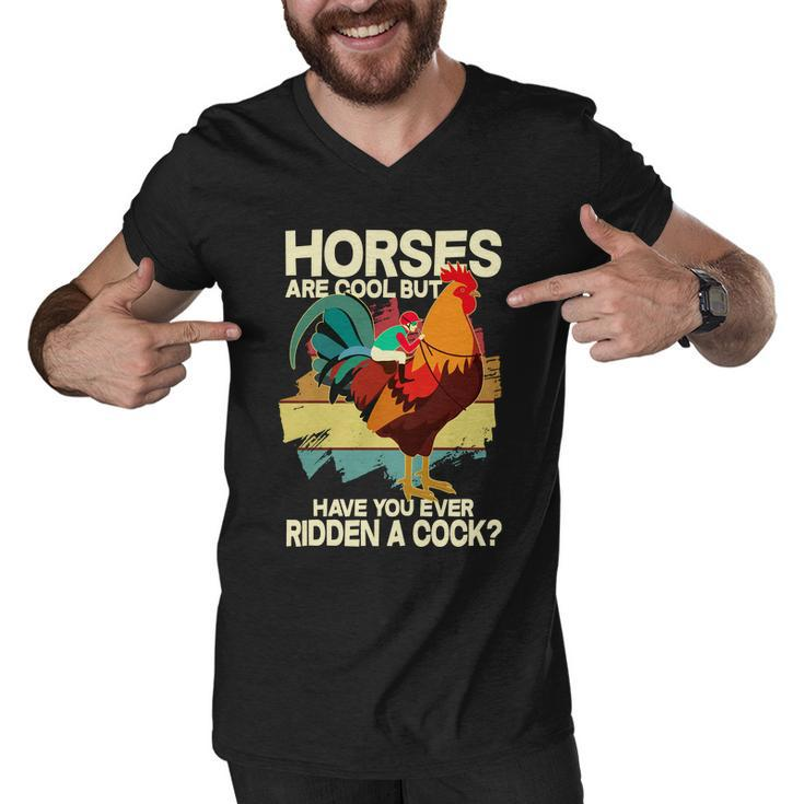 Funny Horses Are Cool But Have You Ever Ridden A Cock Men V-Neck Tshirt