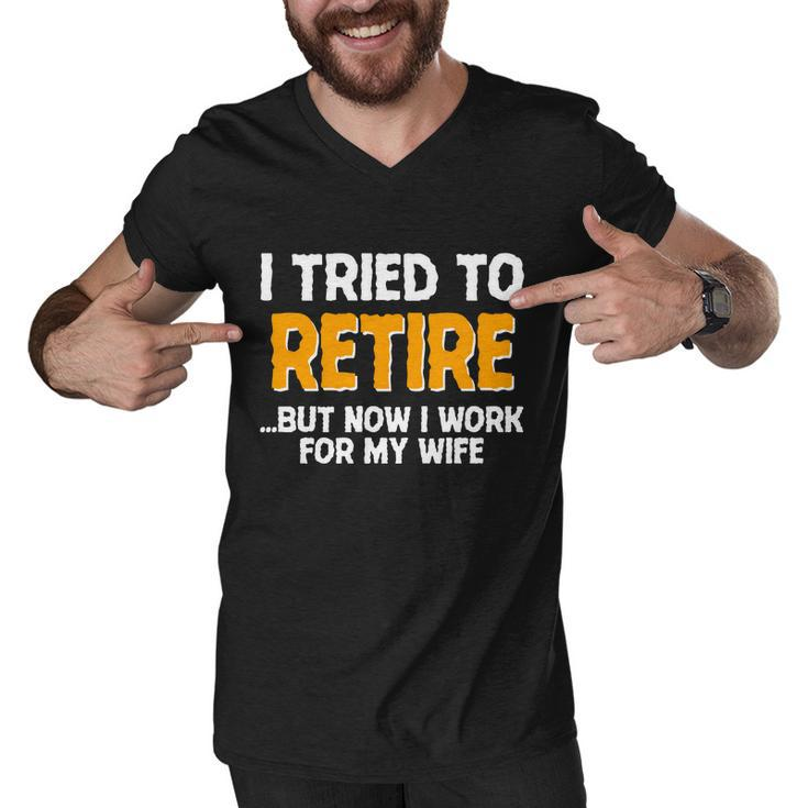Funny I Tried To Retire But Now I Work For My Wife Tshirt Men V-Neck Tshirt