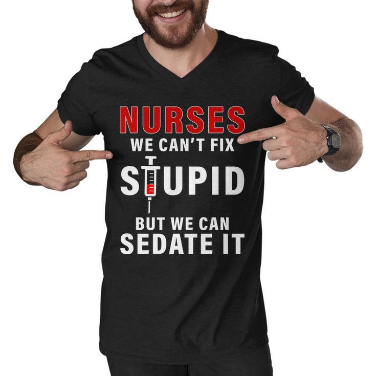 Funny Nurse Cant Fix Stupid Tshirt Men V-Neck Tshirt