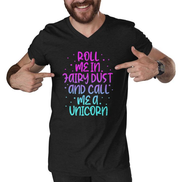 Funny Roll Me In Fairy Dust And Call Me A Unicorn Vintage Men V-Neck Tshirt