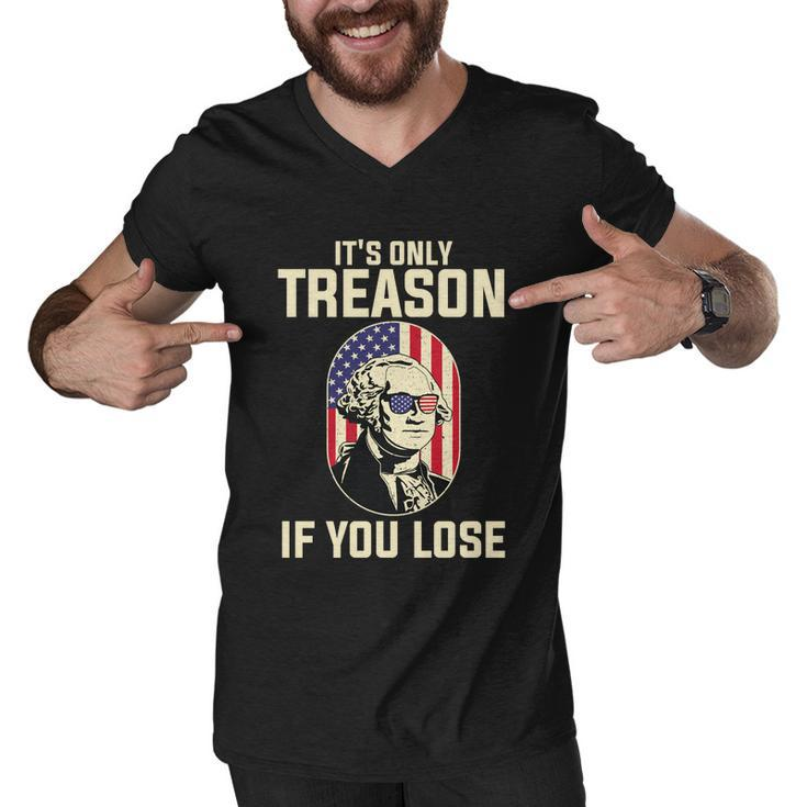 George Washington Its Only Treason If You Lose 4Th Of July Men V-Neck Tshirt