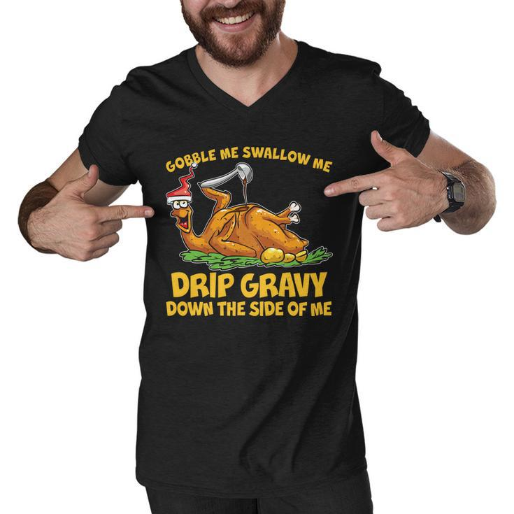 Gobble Swallow Me Drip Gravy Down The Side Of Me Turkey Tshirt Men V-Neck Tshirt