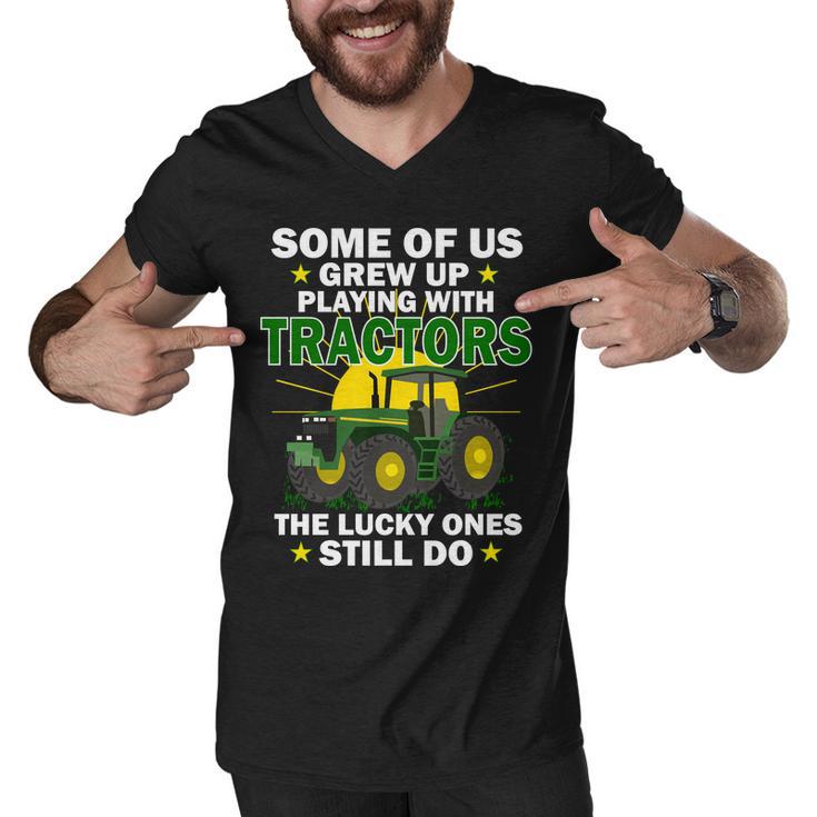 Grew Up Playing With Tractors Lucky Ones Still Do Tshirt Men V-Neck Tshirt