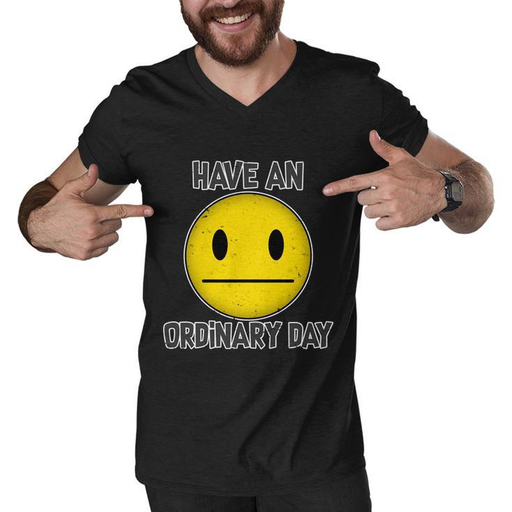 Have An Ordinary Day Men V-Neck Tshirt