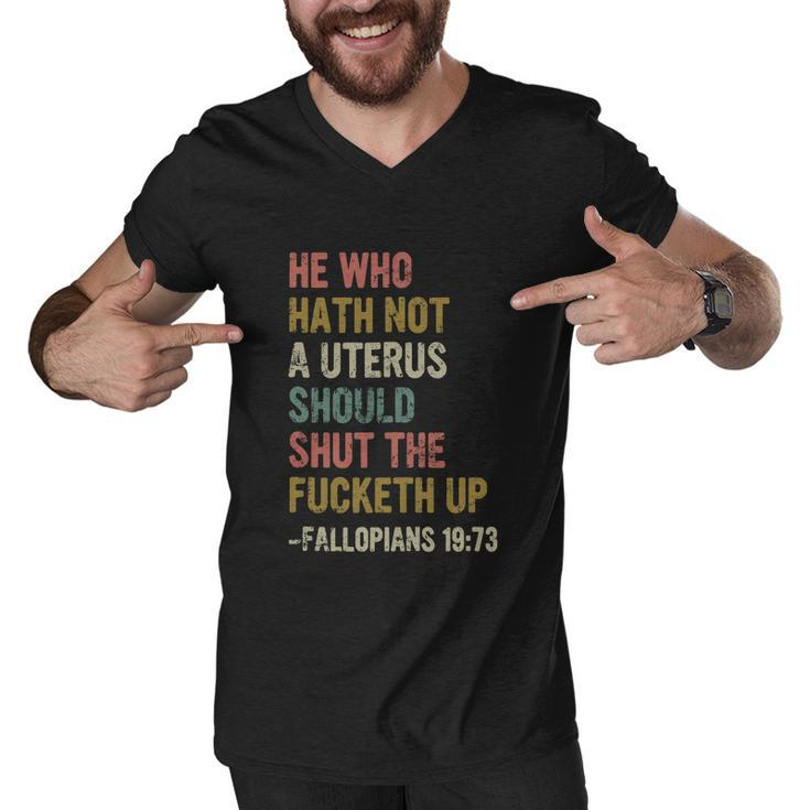 He Who Hath No Uterus Shall Shut The Fcketh Up Retro Vintage Men V-Neck Tshirt