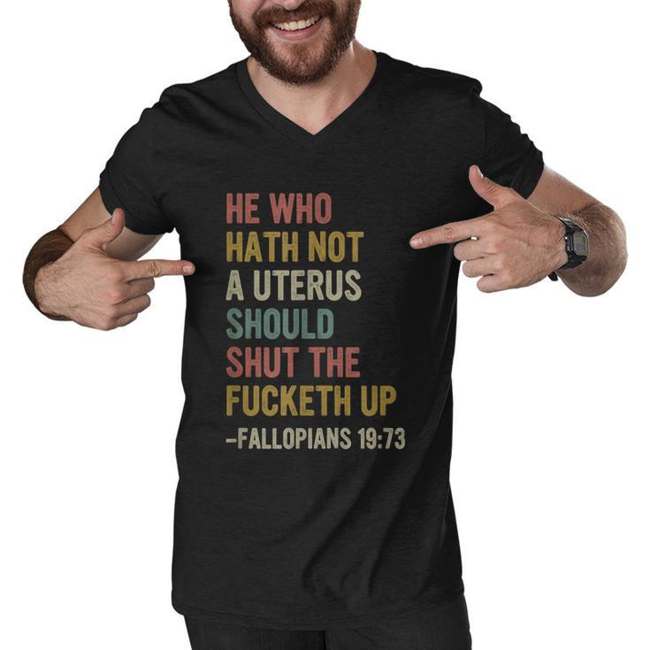He Who Hath No Uterus Shall Shut The Fcketh Up Retro Vintage V2 Men V-Neck Tshirt