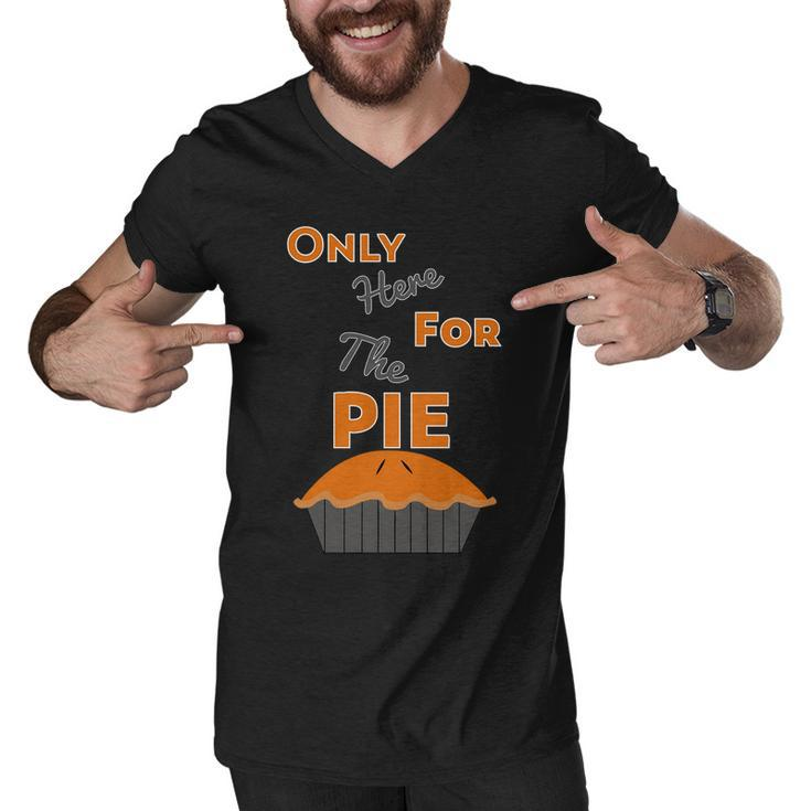 Here For The Pie Funny Thanksgiving Men V-Neck Tshirt
