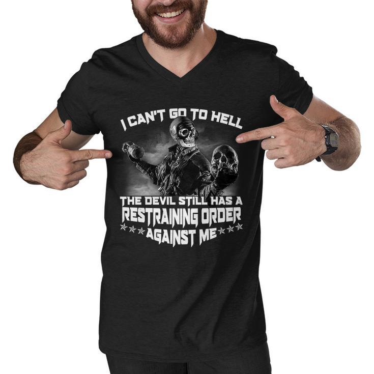 I Cant Go To Hell The Devil Has A Restraining Order Against Me Tshirt Men V-Neck Tshirt