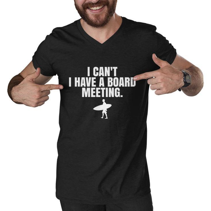 I Cant I Have A Board Meeting Surfing Funny Gift Men V-Neck Tshirt