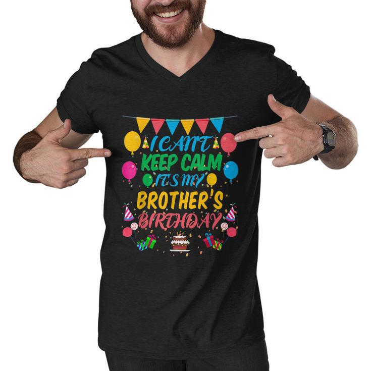 I Cant Keep Calm Its My Brother Birthday Graphic Design Printed Casual Daily Basic Men V-Neck Tshirt