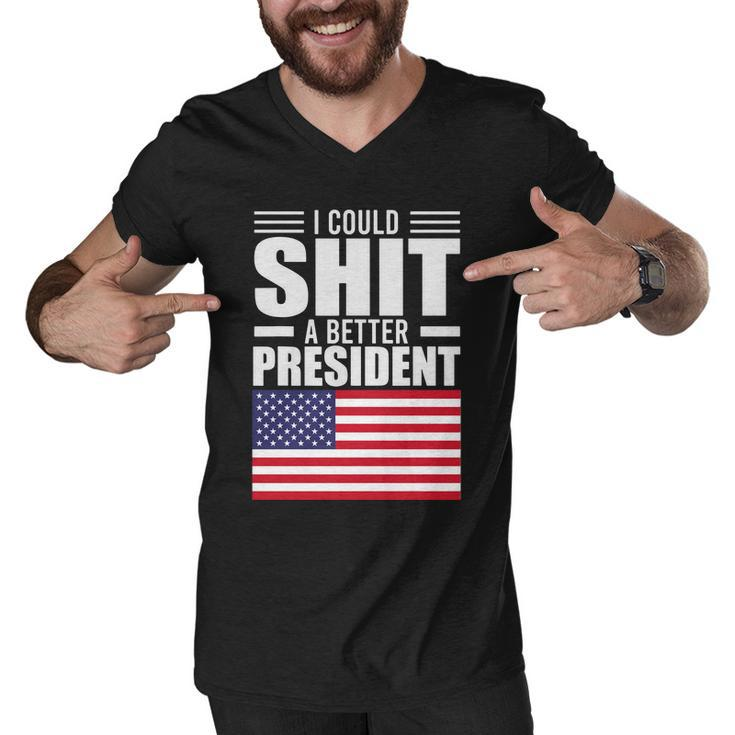 I Could ShiT A Better President Funny Sarcastic Tshirt Men V-Neck Tshirt