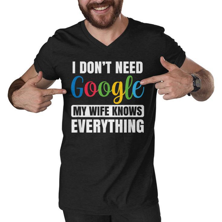 I Dont Need Google My Wife Knows Everything Funny Husband  Men V-Neck Tshirt