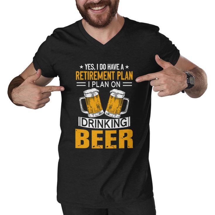 I Have A Retirement Plan On Drinking Beer Lover Retr Drinker Men V-Neck Tshirt