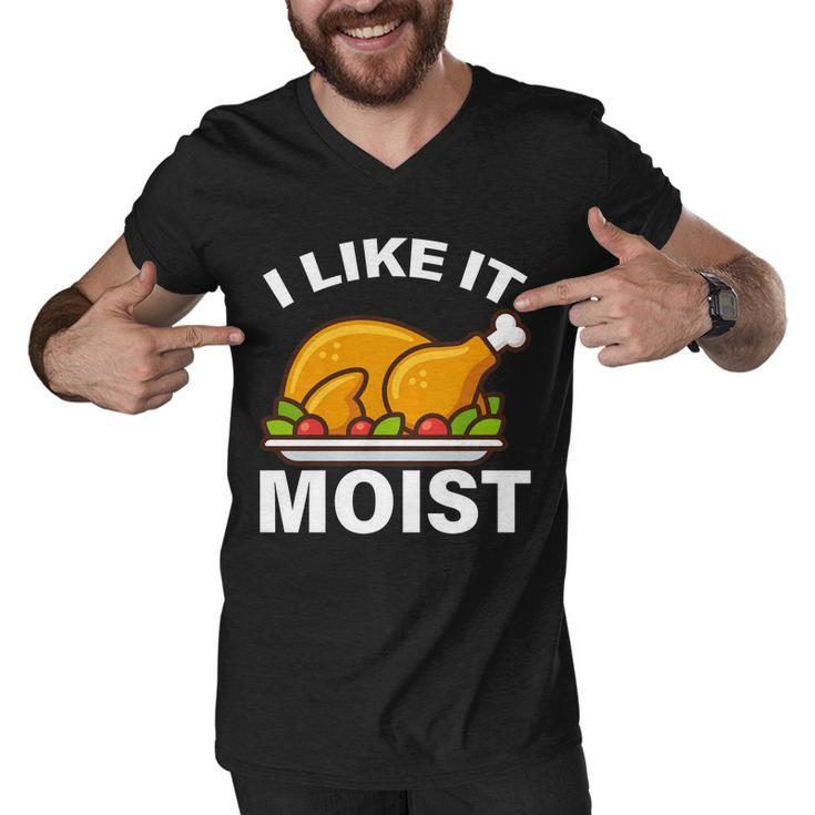I Like It Moist Funny Turkey Thanksgiving Dinner Tshirt Men V-Neck Tshirt