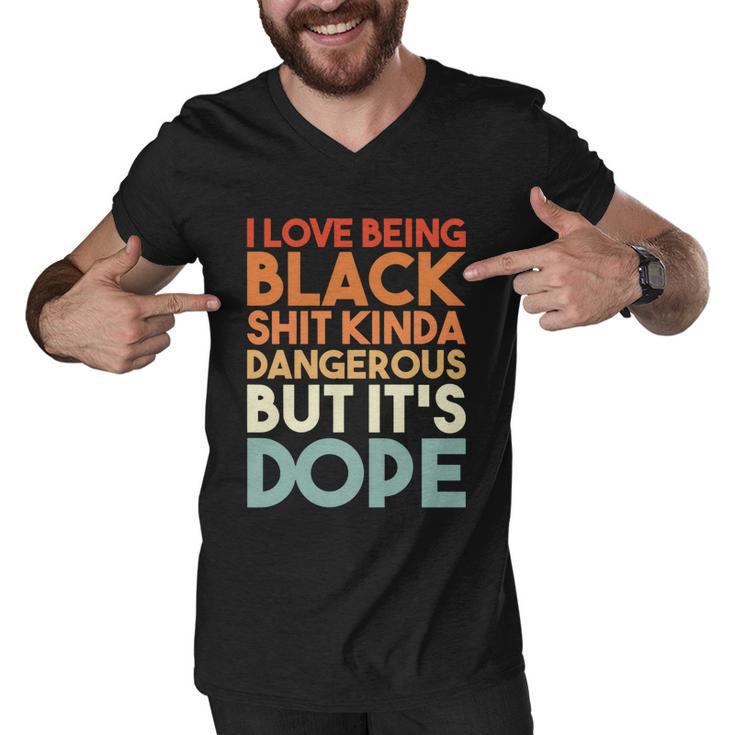 I Love Being Black History Kinda Dangerous But Its Dope Gift Men V-Neck Tshirt