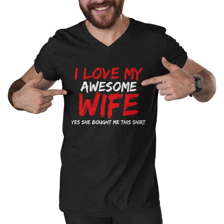 I Love My Awesome Wife Yes She Bought Me This Tshirt Men V-Neck Tshirt