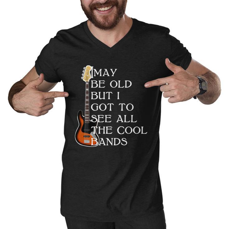 I May Be Old But I Got To See All The Cool Bands Tshirt Men V-Neck Tshirt