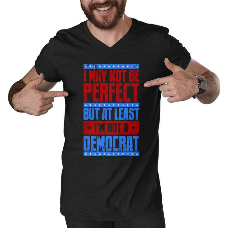 I May Not Be Perfect But At Least Im Not A Democrat Men V-Neck Tshirt