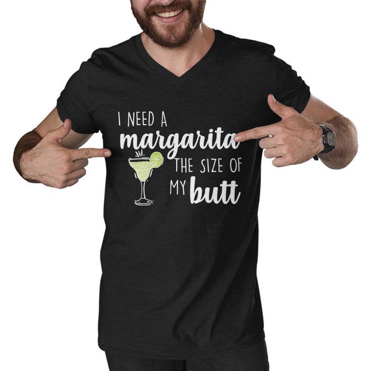 I Need A Margarita The Size Of My Butt Men V-Neck Tshirt
