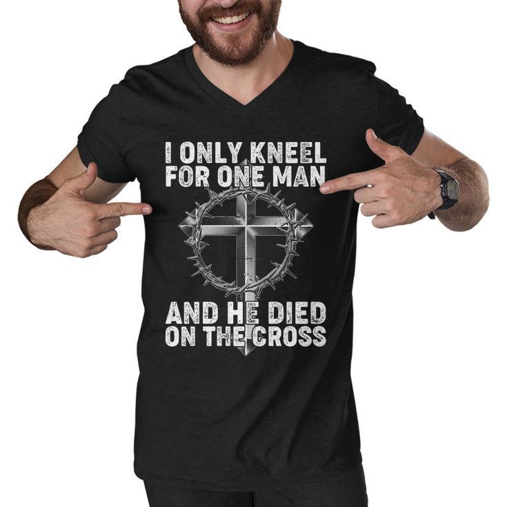 I Only Kneel For One Man And He Died On The Cross Tshirt Men V-Neck Tshirt