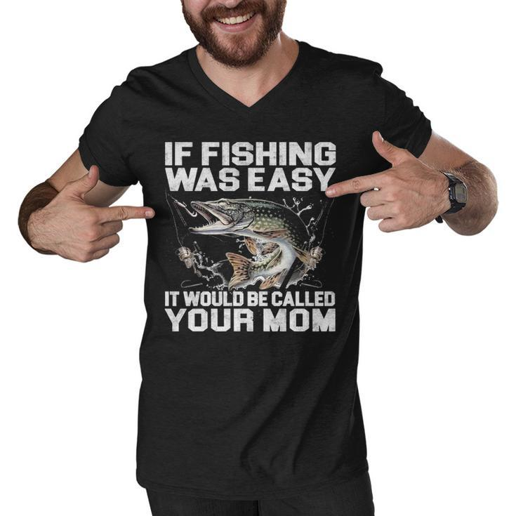 If Fishing Was Easy Men V-Neck Tshirt