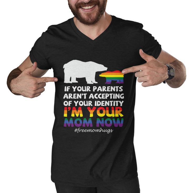 If Your Parents Arent Accepting Of Your Identity Im Your Mom Now Lgbt Men V-Neck Tshirt