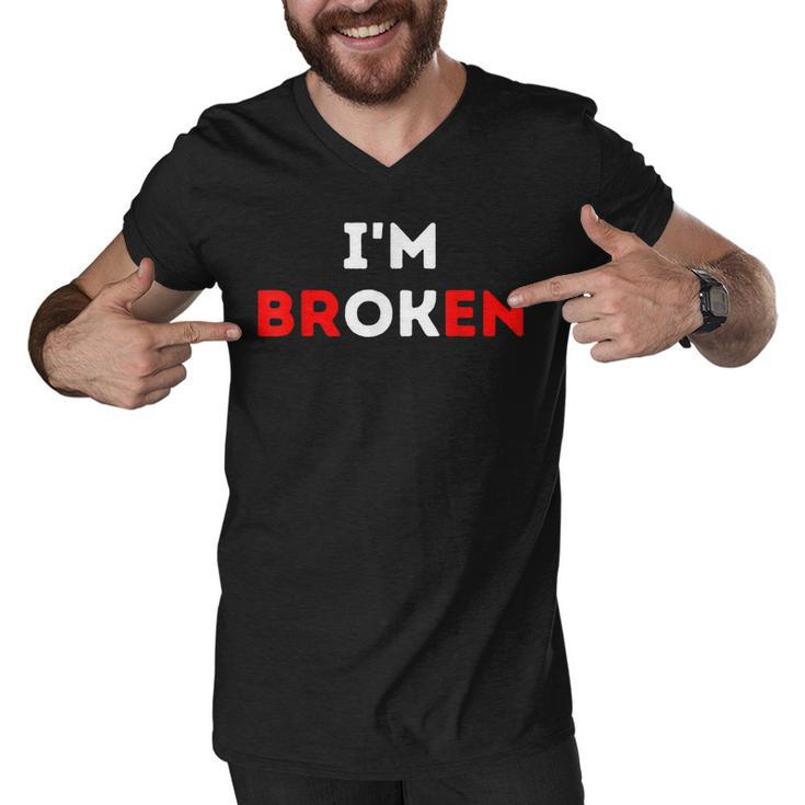 Im Ok Im Broken Mental Health Awareness Invisible Illness  Men V-Neck Tshirt