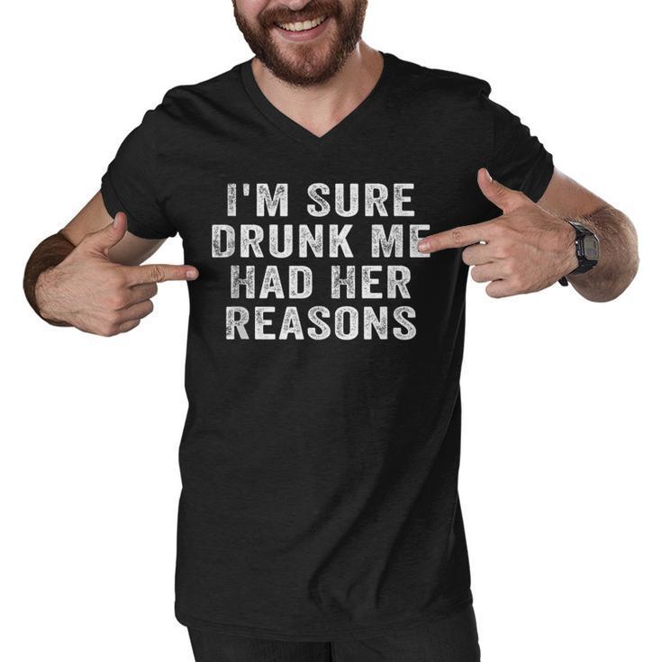 Im Sure Drunk Me Had Her Reasons Funny Retro Vintage  Men V-Neck Tshirt