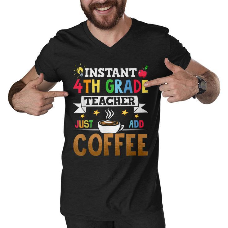Instant 4Th Grade Teacher Just Add Coffee  Men V-Neck Tshirt
