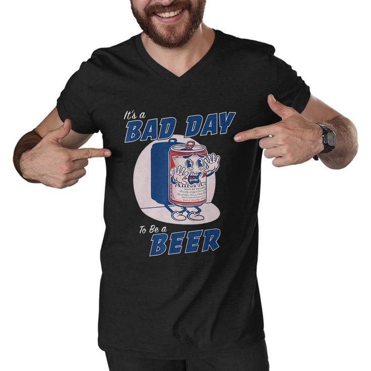 Its A Bad Day To Be A Beer Funny Drinking Beer Tshirt Men V-Neck Tshirt