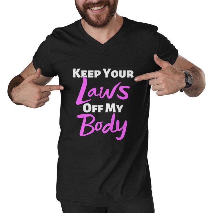 Keep Your Laws Off My Body Womens Rights Feminist Men V-Neck Tshirt
