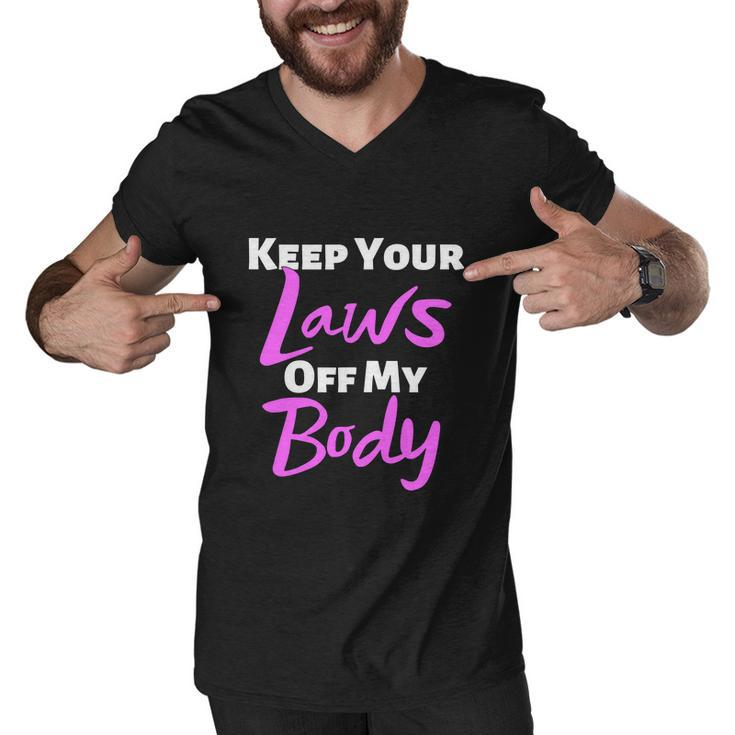 Keep Your Laws Off My Body Womens Rights Men V-Neck Tshirt