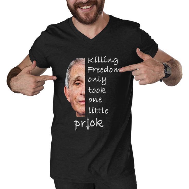 Killing Freedom Only Took One Little Prick Fauci Ouchie Tshirt V2 Men V-Neck Tshirt