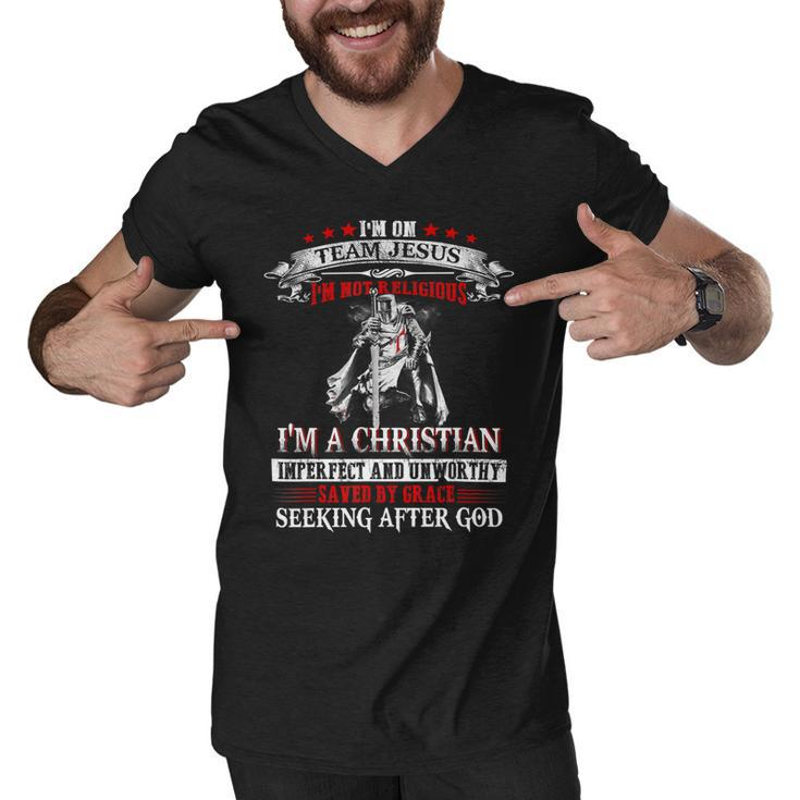 Knight Templar T Shirt - Im On Team Jesus Im Not Religious Im A Christian Imperfect And Unworthy Saved By Grace Seeking After God - Knight Templar Store Men V-Neck Tshirt