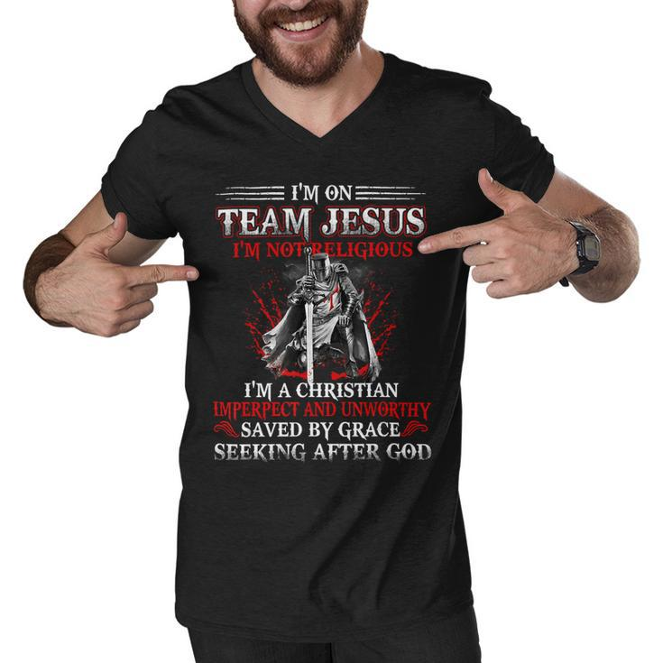 Knight Templar T Shirt - Im On Team Jesus Im Not Religious Im A Christian Imperfect And Unworthy Saved By Grace Seeking After God - Knight Templar Store Men V-Neck Tshirt