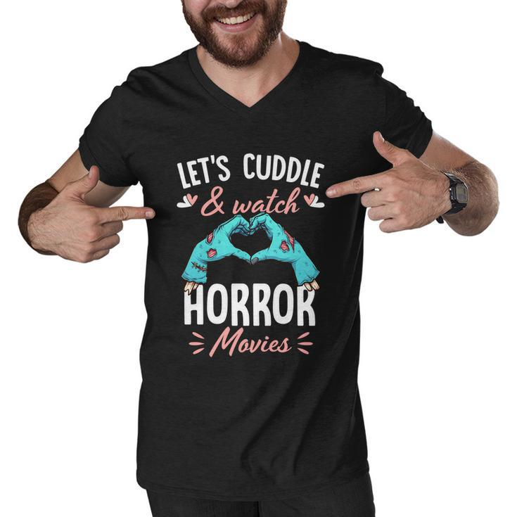 Lets Cuddle And Watch Horror Movies Gift Horror Movie Lover Gift Men V-Neck Tshirt
