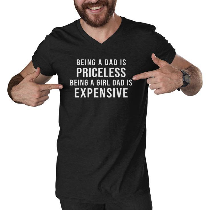 Mens Being A Dad Is Priceless Being A Girl Dad Is Expensive Funny Men V-Neck Tshirt