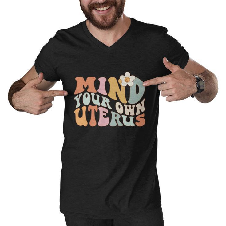 Mind Your Own Uterus Gift Pro Choice Feminist Womens Rights Gift Men V-Neck Tshirt