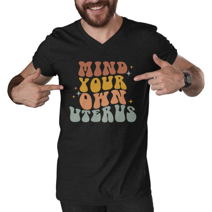 Mind Your Own Uterus Vintage Pro Roe Pro Choice Men V-Neck Tshirt