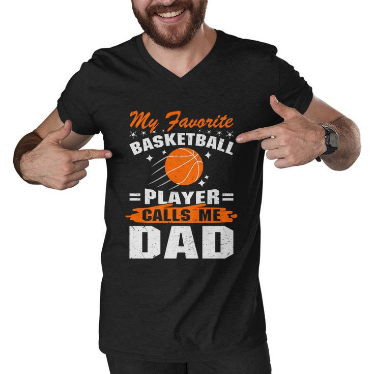 My Favorite Basketball Player Calls Me DadFunny Basketball Dad Quote Men V-Neck Tshirt