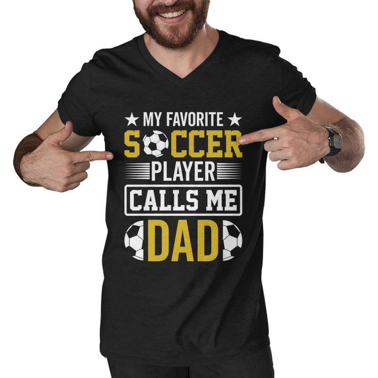 My Favorite Soccer Player Calls Me Dad Men V-Neck Tshirt