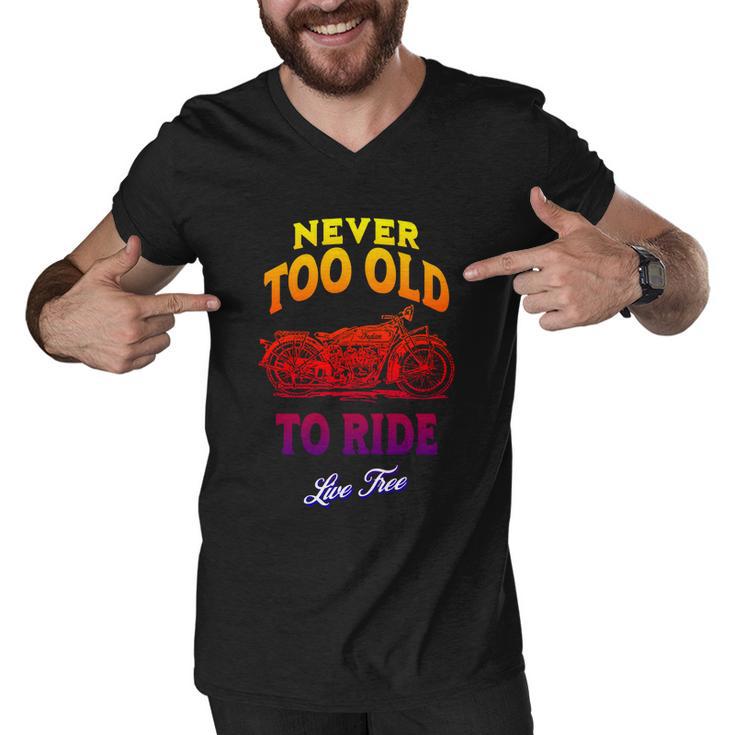 Never Too Old To Ride Live Free Gift V2 Men V-Neck Tshirt